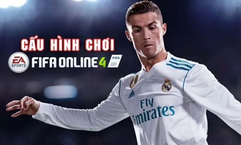 Cấu Hình Khuyến Nghị Cho FIFA Online 4